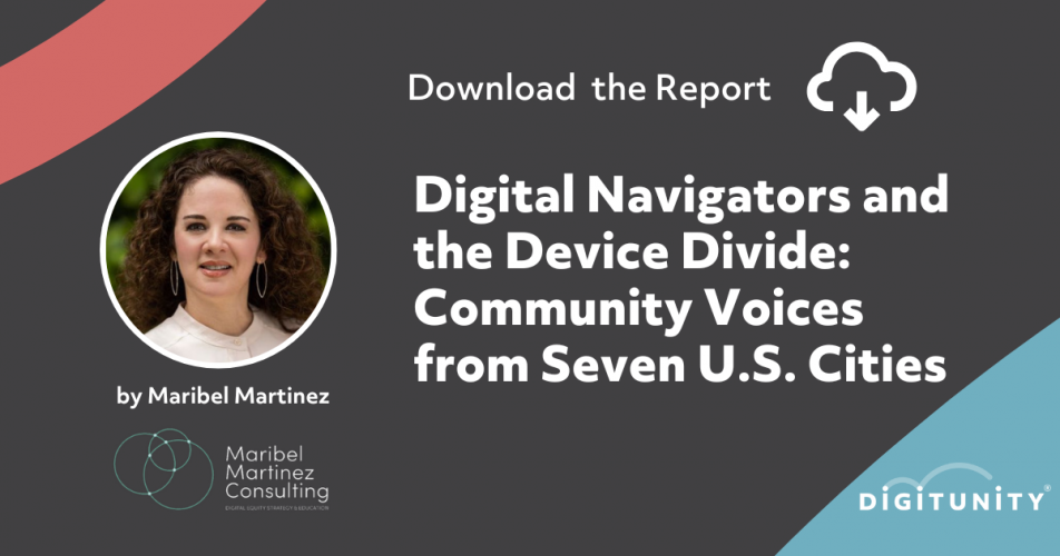 Download Maribel Martinez Report Digital Navigators and the Device Divide- Community Voices from Seven U.S. Cities